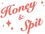 Honey & Spit